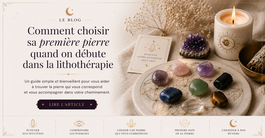 Comment choisir sa première pierre quand on débute en lithothérapie